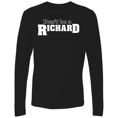 Don't be a Richard Premium Long Sleeve
