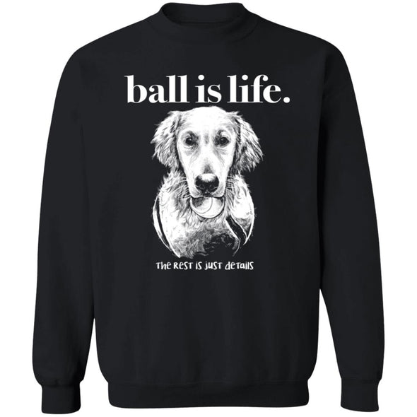 Ball is life Crewneck Sweatshirt