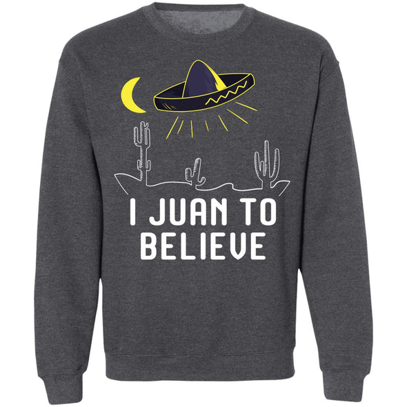 I Juan To Believe Crewneck Sweatshirt