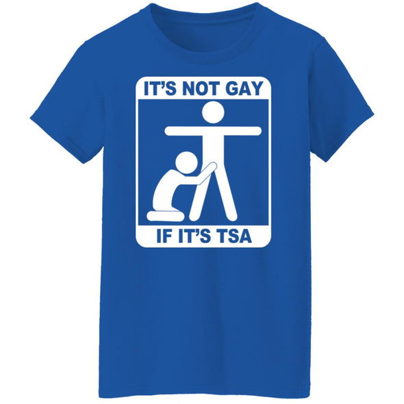 Not Gay If TSA Ladies Cotton Tee