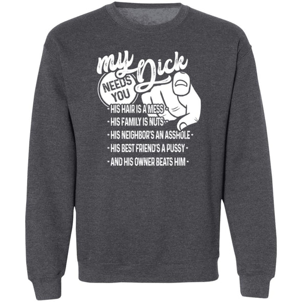 My D Needs You Crewneck Sweatshirt