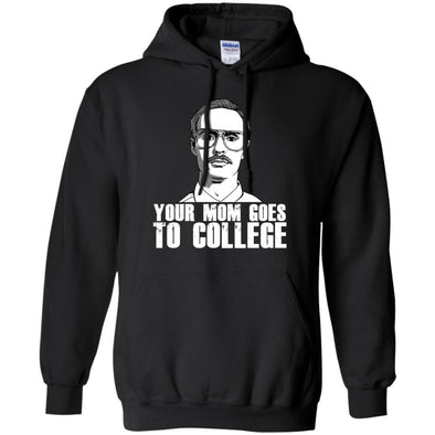 Your Mom Goes to College Hoodie