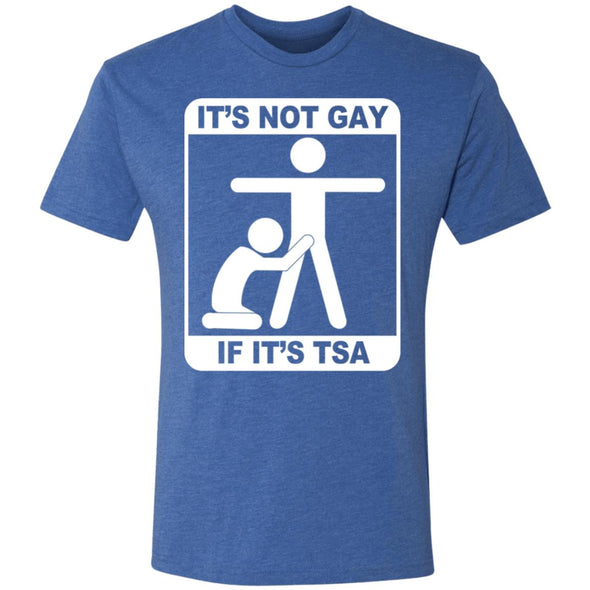 Not Gay If TSA Premium Triblend Tee