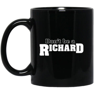Don't be a Richard Black Mug 11oz (2-sided)