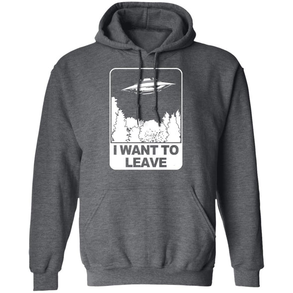 I Want To Leave Hoodie