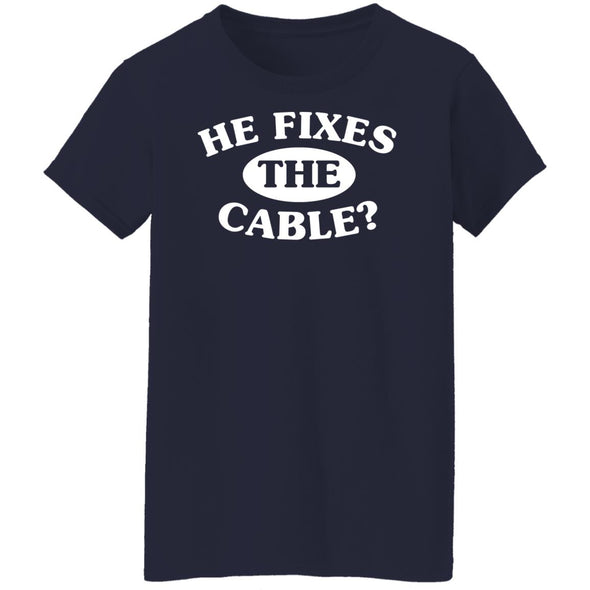 He Fixes The Cable? Ladies Cotton Tee