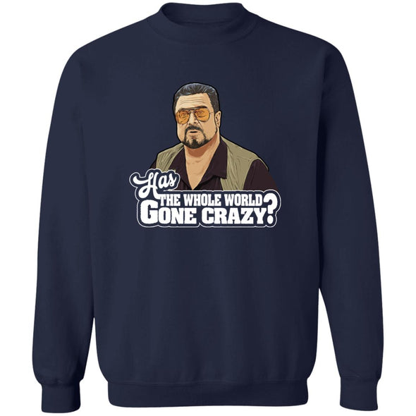 Has The World Gone Crazy? Crewneck Sweatshirt