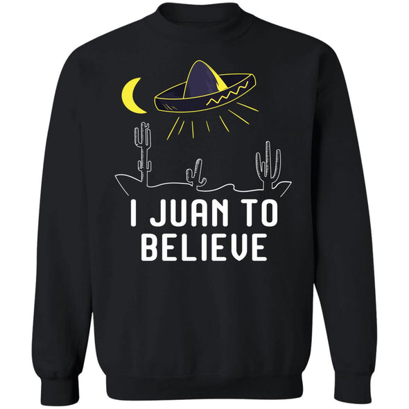 I Juan To Believe Crewneck Sweatshirt