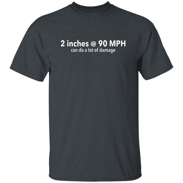 Two Inches at 90 MPH Cotton Tee