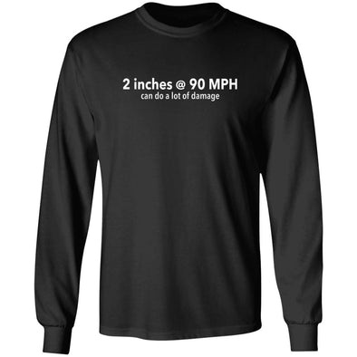 Two Inches at 90 MPH Heavy Long Sleeve