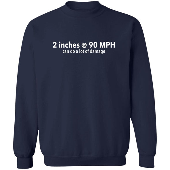Two Inches at 90 MPH  Crewneck Sweatshirt