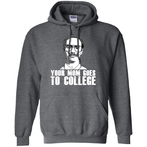 Your Mom Goes to College Hoodie