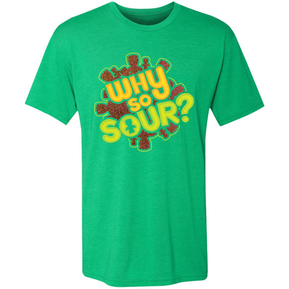 Why So Sour? Premium Triblend Tee