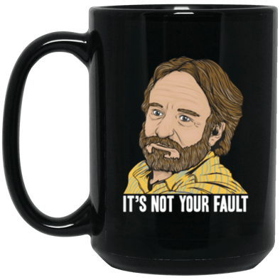 It’s Not Your Fault  Black Mug 15oz (2-sided)