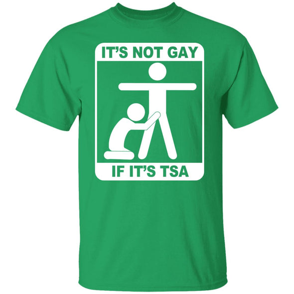Not Gay If TSA Cotton Tee