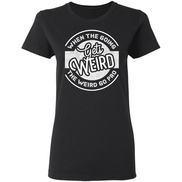 The Weird Go Pro Ladies Cotton Tee