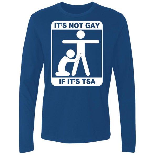 Not Gay If TSA Premium Long Sleeve
