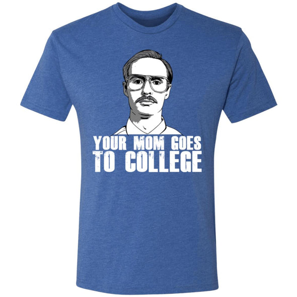 Your Mom Goes to College Premium Triblend Tee