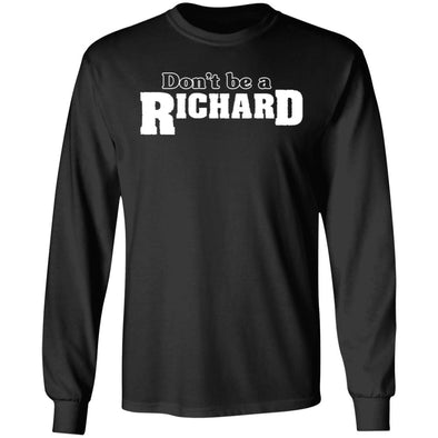 Don't be a Richard Heavy Long Sleeve