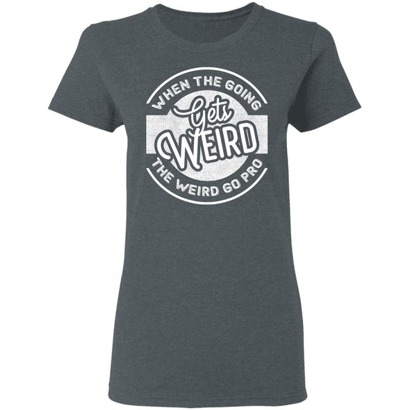 The Weird Go Pro Ladies Cotton Tee