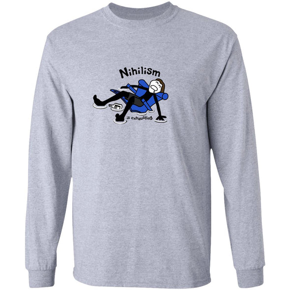 Nihilism is exhausting Long Sleeve