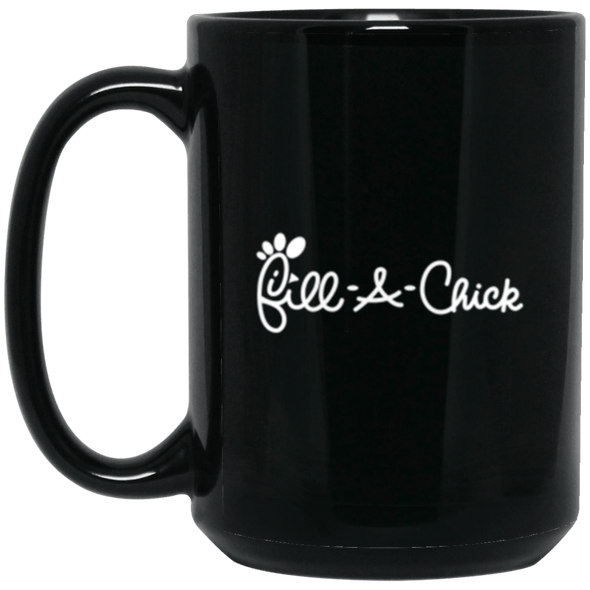 Fill A Chick Black Mug 15oz (2-sided)