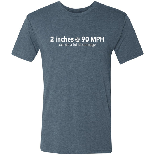 Two Inches at 90 MPH Premium Triblend Tee