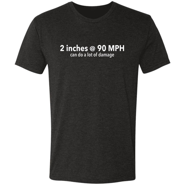 Two Inches at 90 MPH Premium Triblend Tee