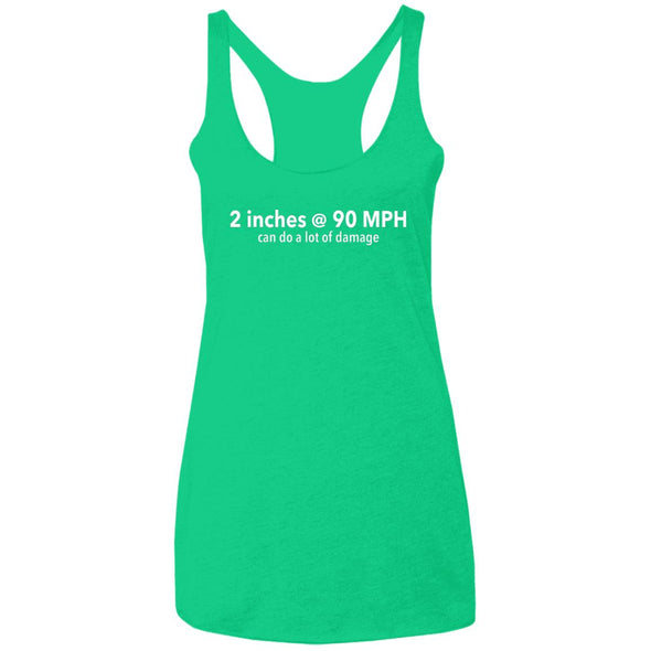 Two Inches at 90 MPH Ladies Racerback Tank