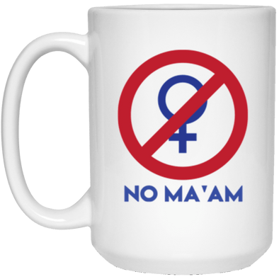 No Ma’am White Mug 15oz (2-sided)