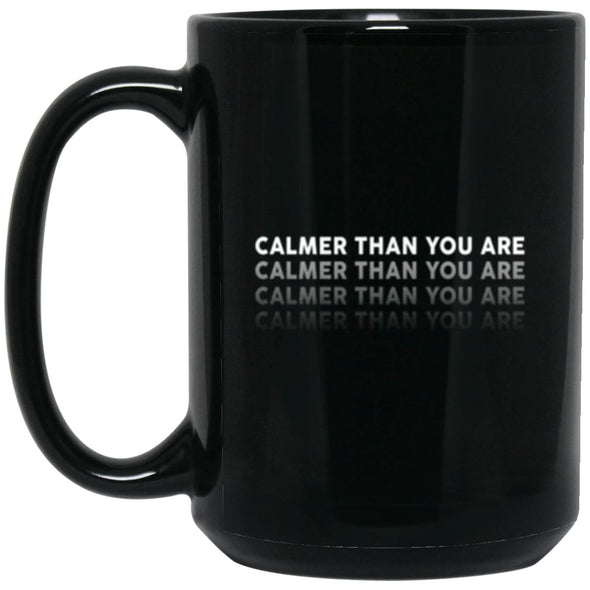 Drinkware - Calmer Than You Are Mug 15oz (2-sided)