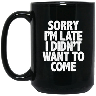 Drinkware - Sorry I'm Late Mug 15oz (2-sided)