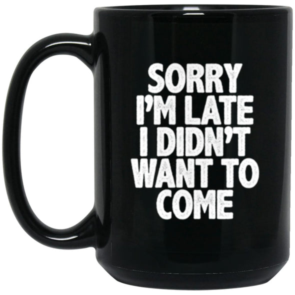 Drinkware - Sorry I'm Late Mug 15oz (2-sided)