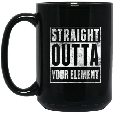 Drinkware - Straight Outta Your Element Mug 15oz (2-sided)