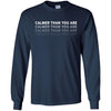 T-Shirts - Calmer Than You Are Long Sleeve