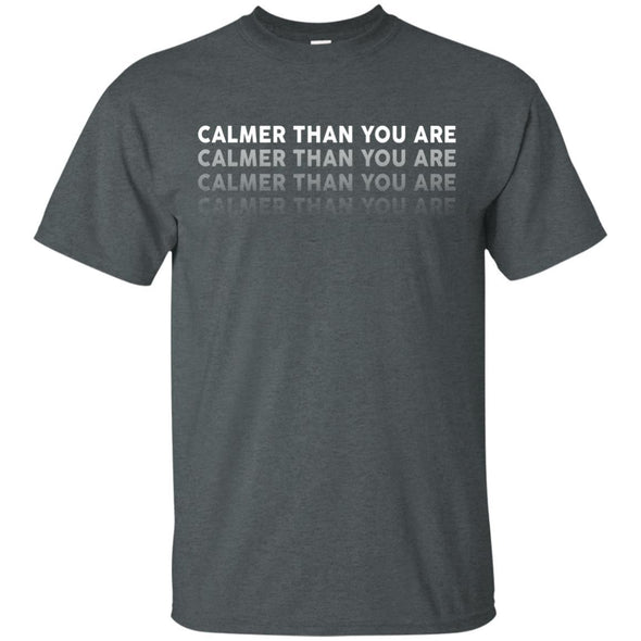 T-Shirts - Calmer Than You Are Unisex Tee
