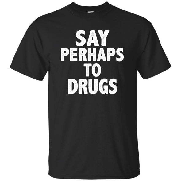 T-Shirts - Perhaps Drugs Unisex Tee