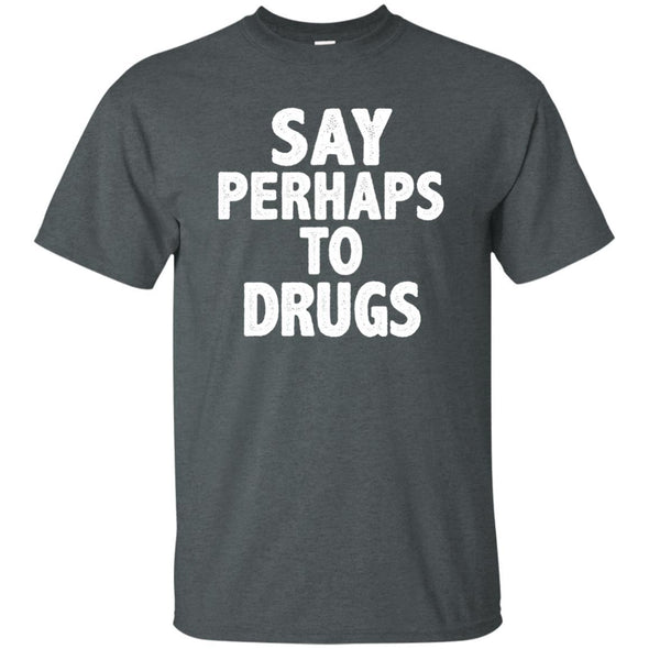 T-Shirts - Perhaps Drugs Unisex Tee