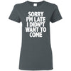 T-Shirts - Sorry I'm Late Ladies Tee